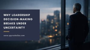 Read more about the article Why Leadership Decision-Making Breaks Under Uncertainty