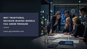 Read more about the article Why Traditional Decision-Making Models Fail Under Pressure